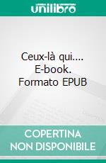 Ceux-là qui…. E-book. Formato EPUB ebook