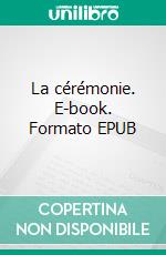 La cérémonie. E-book. Formato EPUB ebook