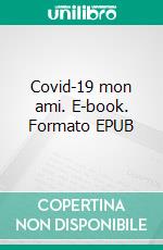 Covid-19 mon ami. E-book. Formato EPUB ebook