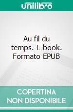 Au fil du temps. E-book. Formato EPUB ebook