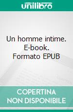 Un homme intime. E-book. Formato EPUB ebook