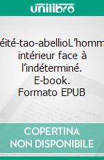 Déité-tao-abellioL’homme intérieur face à l’indéterminé. E-book. Formato EPUB ebook