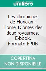 Les chroniques de Florician - Tome 1Contes des deux royaumes. E-book. Formato EPUB ebook di Arnaud Fulin Finance