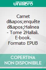 Carnet d&apos;enquête d&apos;Halinea - Tome 2Hallali. E-book. Formato EPUB ebook