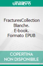 FracturesCollection Blanche. E-book. Formato EPUB ebook di Laure Decourchelle