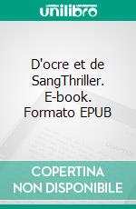 D'ocre et de SangThriller. E-book. Formato EPUB ebook
