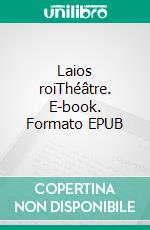 Laios roiThéâtre. E-book. Formato EPUB ebook