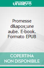 Promesse d&apos;une aube. E-book. Formato EPUB ebook