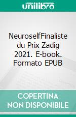 NeuroselfFinaliste du Prix Zadig 2021. E-book. Formato EPUB ebook