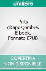 Puits d&apos;ombre. E-book. Formato EPUB ebook