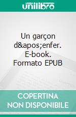 Un garçon d'enfer. E-book. Formato EPUB ebook di Marc Gérard