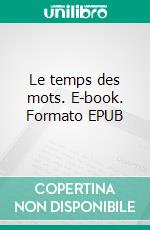 Le temps des mots. E-book. Formato EPUB ebook