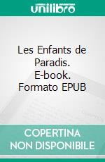 Les Enfants de Paradis. E-book. Formato EPUB ebook di Arnauld Pontier