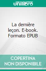 La dernière leçon. E-book. Formato EPUB ebook