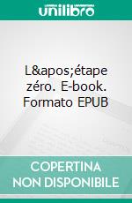 L'étape zéro. E-book. Formato EPUB ebook