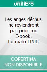 Les anges déchus ne reviendront pas pour toi. E-book. Formato EPUB ebook di Laetitia Cury