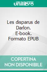 Les disparus de Darlon. E-book. Formato EPUB ebook