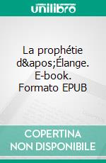 La prophétie d&apos;Élange. E-book. Formato EPUB