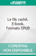 Le fils caché. E-book. Formato EPUB ebook