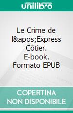 Le Crime de l'Express Côtier. E-book. Formato EPUB ebook di Alain Arnaud