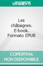 Les châtaignes. E-book. Formato EPUB ebook