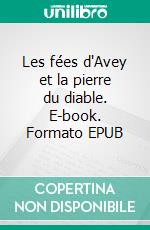 Les fées d'Avey et la pierre du diable. E-book. Formato EPUB ebook