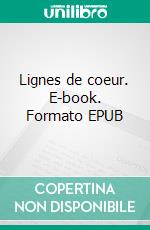 Lignes de coeur. E-book. Formato EPUB ebook