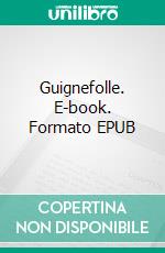 Guignefolle. E-book. Formato EPUB ebook