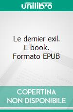 Le dernier exil. E-book. Formato EPUB ebook