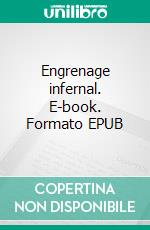 Engrenage infernal. E-book. Formato EPUB ebook