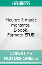Meurtre à marée montante. E-book. Formato EPUB ebook