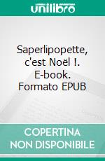 Saperlipopette, c'est Noël !. E-book. Formato EPUB ebook