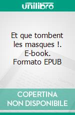 Et que tombent les masques !. E-book. Formato EPUB ebook