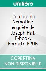 L'ombre du NémoUne enquête de Joseph Hall. E-book. Formato EPUB ebook