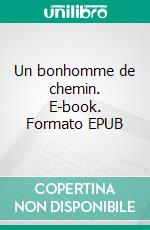 Un bonhomme de chemin. E-book. Formato EPUB ebook