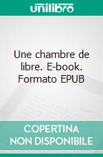 Une chambre de libre. E-book. Formato EPUB ebook