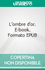 L’ombre d’or. E-book. Formato EPUB ebook