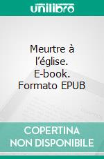 Meurtre à l’église. E-book. Formato EPUB ebook