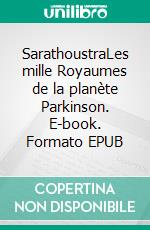 SarathoustraLes mille Royaumes de la planète Parkinson. E-book. Formato EPUB ebook