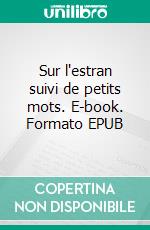 Sur l'estran suivi de petits mots. E-book. Formato EPUB ebook