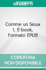 Comme un Sioux !. E-book. Formato EPUB ebook