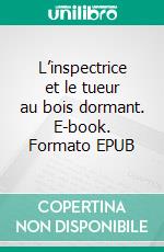 L’inspectrice et le tueur au bois dormant. E-book. Formato EPUB ebook