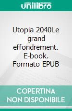 Utopia 2040Le grand effondrement. E-book. Formato EPUB ebook