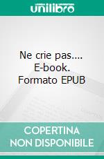 Ne crie pas…. E-book. Formato EPUB ebook