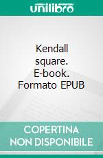 Kendall square. E-book. Formato EPUB ebook