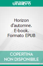 Horizon d’automne. E-book. Formato EPUB ebook di Daphné Sartori-Ernwein