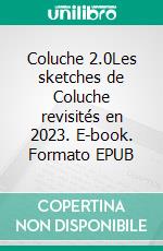 Coluche 2.0Les sketches de Coluche revisités en 2023. E-book. Formato EPUB ebook
