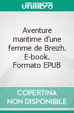 Aventure maritime d’une femme de Breizh. E-book. Formato EPUB ebook