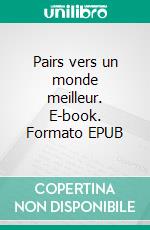 Pairs vers un monde meilleur. E-book. Formato EPUB ebook