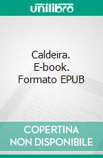 Caldeira. E-book. Formato EPUB ebook